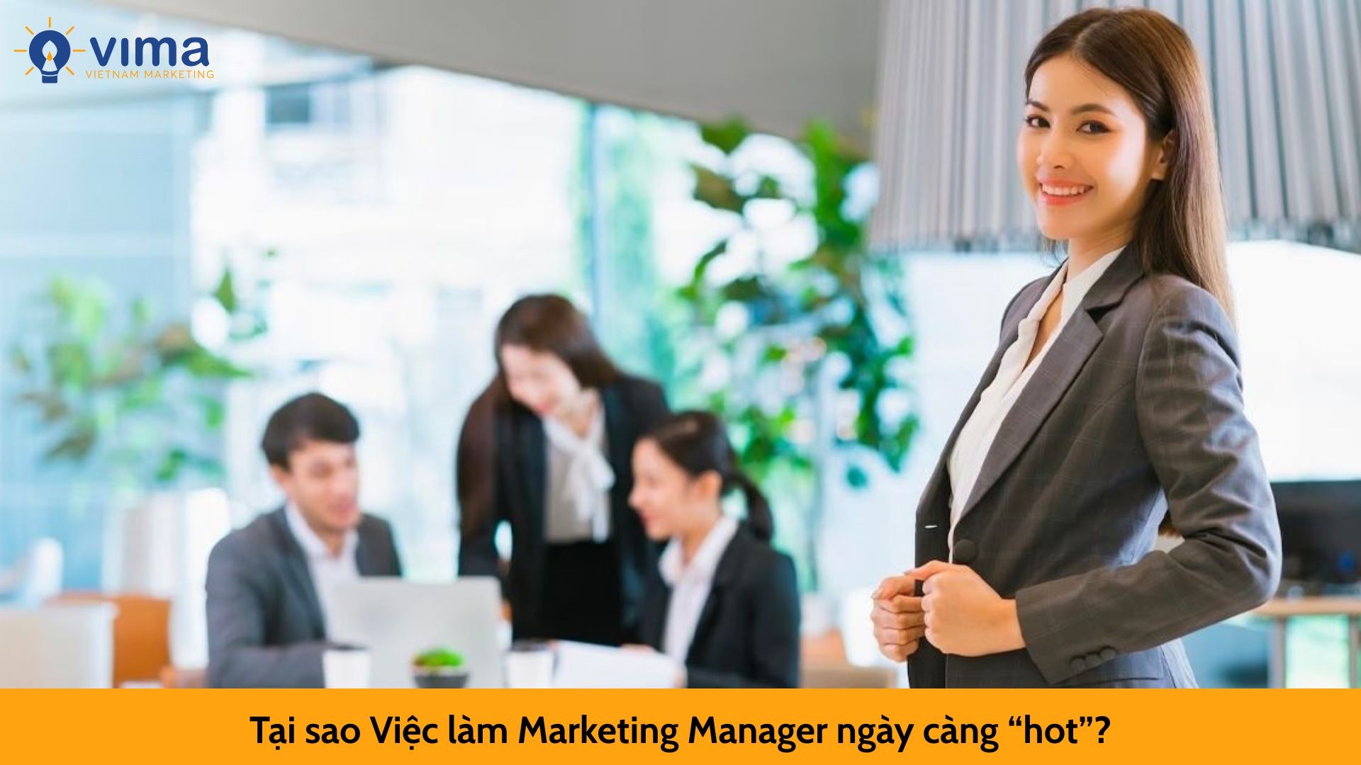 Tại sao Việc làm Marketing Manager ngày càng “hot”?